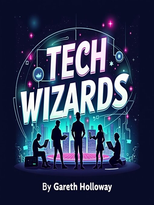 Title details for Tech Wizards by Gareth Holloway - Available